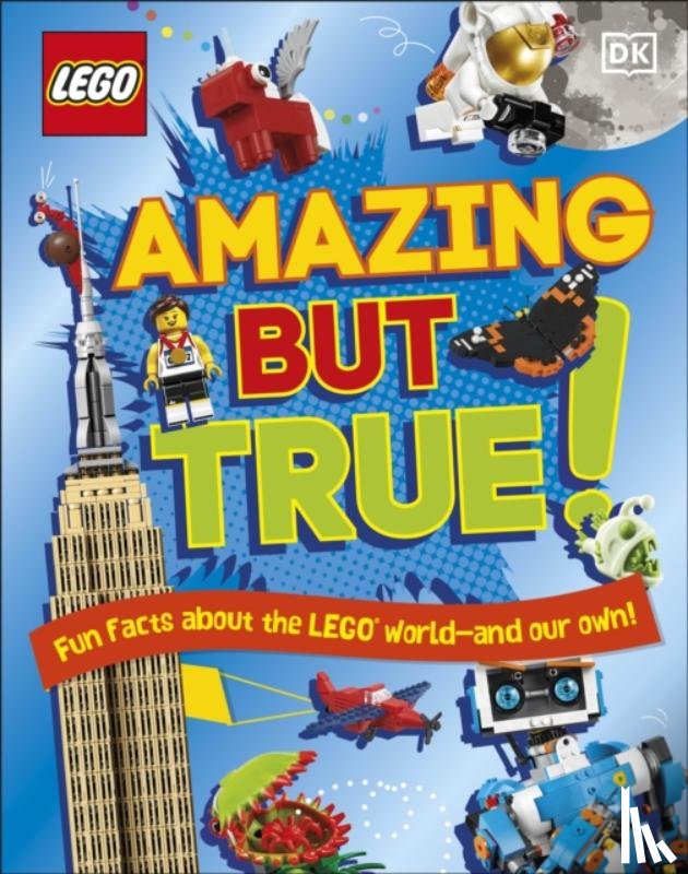 Dowsett, Elizabeth, March, Julia, Saunders, Catherine - LEGO Amazing But True – Fun Facts About the LEGO World and Our Own!