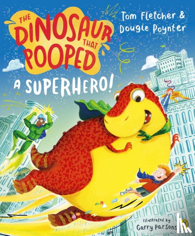 Fletcher, Tom, Poynter, Dougie - The Dinosaur that Pooped a Superhero