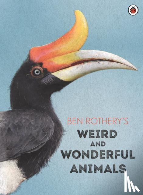 Rothery, Ben - Ben Rothery's Weird and Wonderful Animals