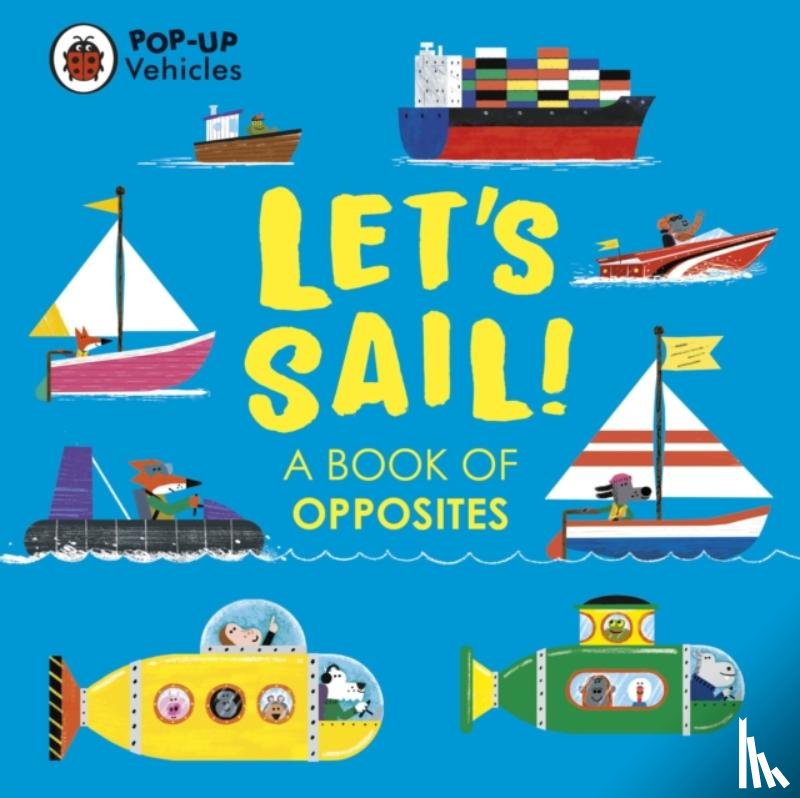 Ladybird - Pop-Up Vehicles: Let’s Sail!