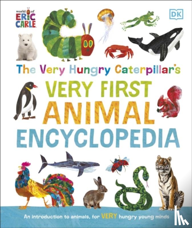 DK - The Very Hungry Caterpillar's Very First Animal Encyclopedia