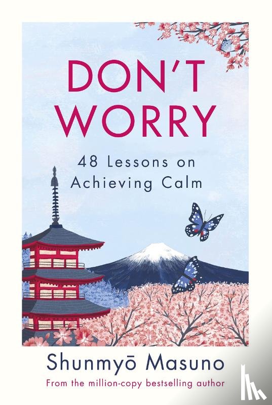 Masuno, Shunmyo - Don't Worry: 48 Lessons on Achieving Calm