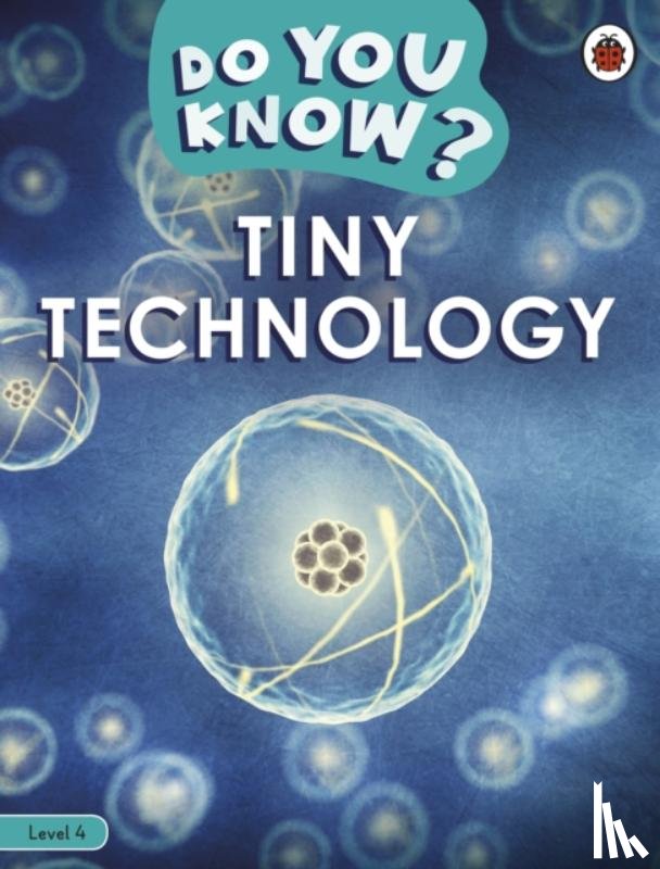 Ladybird - Do You Know? Level 4 – Tiny Technology