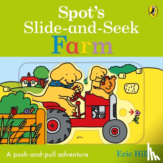 Hill, Eric - Spot's Slide and Seek: Farm