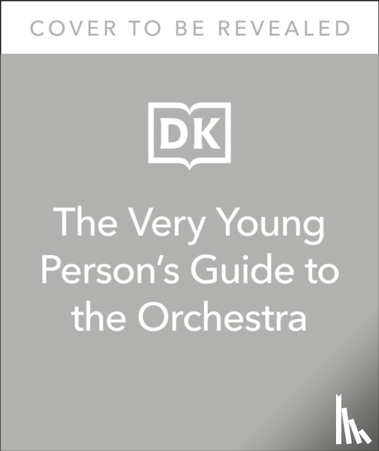 Lihoreau, Tim, Noyce, Philip - The Very Young Person's Guide to the Orchestra