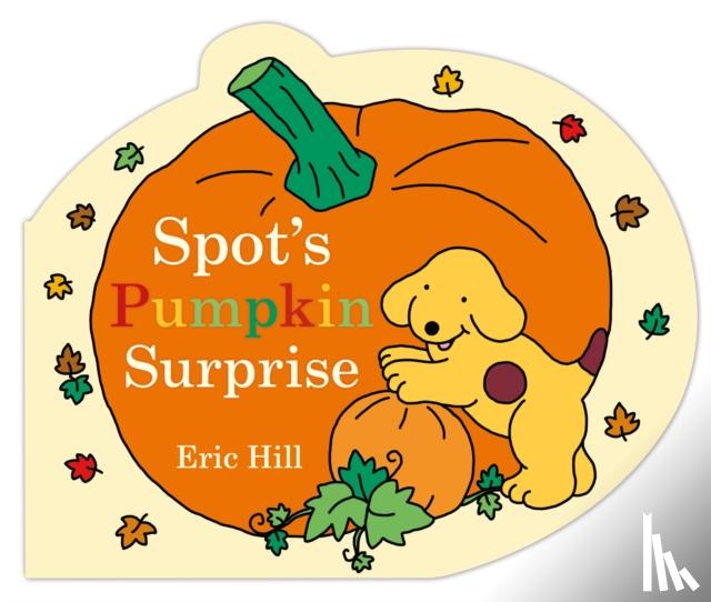 Hill, Eric - Spot's Pumpkin Surprise