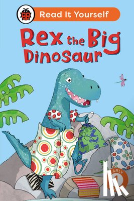 Ladybird - Rex the Big Dinosaur: Read It Yourself - Level 1 Early Reader