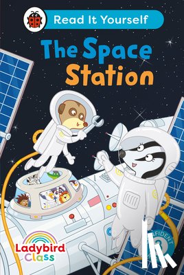 Ladybird - Ladybird Class The Space Station: Read It Yourself - Level 3 Confident Reader