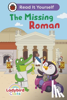 Ladybird - Ladybird Class The Missing Roman: Read It Yourself - Level 4 Fluent Reader