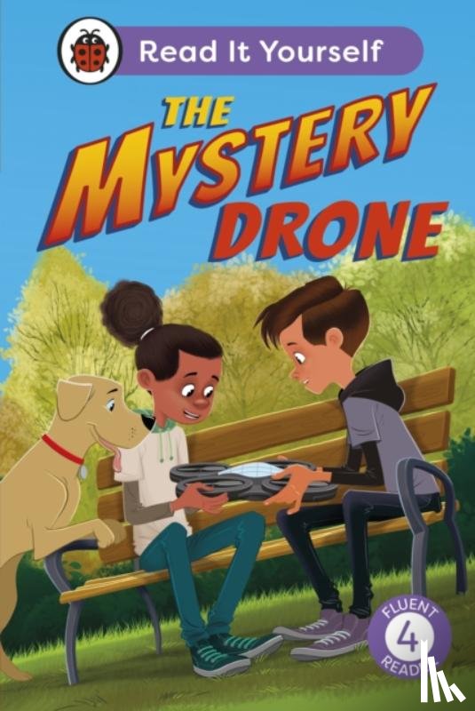 Ladybird - The Mystery Drone: Read It Yourself -Level 4 Fluent Reader