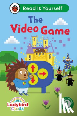 Ladybird - Ladybird Class The Video Game: Read It Yourself - Level 2 Developing Reader