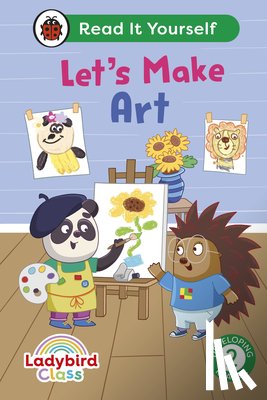 Ladybird - Ladybird Class Let's Make Art: Read It Yourself - Level 2 Developing Reader
