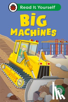 Ladybird - Big Machines: Read It Yourself - Level 2 Developing Reader