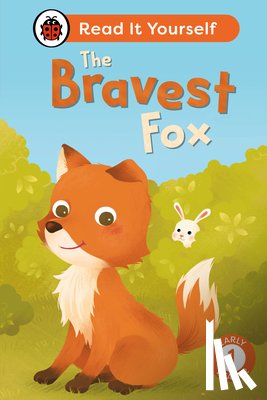 Ladybird - The Bravest Fox: Read It Yourself - Level 1 Early Reader