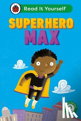 Ladybird - Superhero Max: Read It Yourself - Level 2 Developing Reader