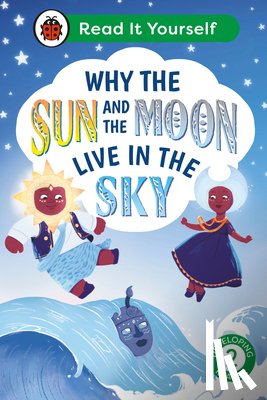 Ladybird - Why the Sun and Moon Live in the Sky: Read It Yourself - Level 2 Developing Reader