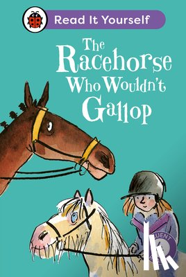 Ladybird, Balding, Clare - The Racehorse Who Wouldn't Gallop: Read It Yourself - Level 4 Fluent Reader