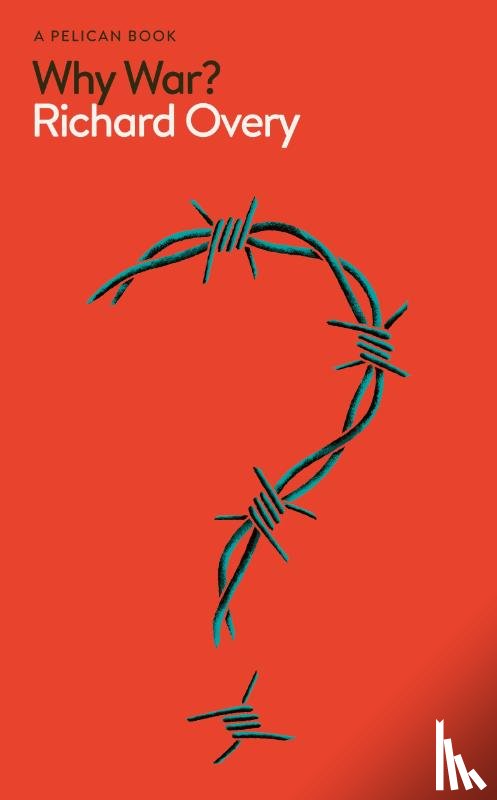 Overy, Richard - Why War?