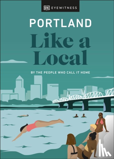 Frane, Alex, Moore, Jenni, Cottell, Pete, DK Travel - Portland Like a Local