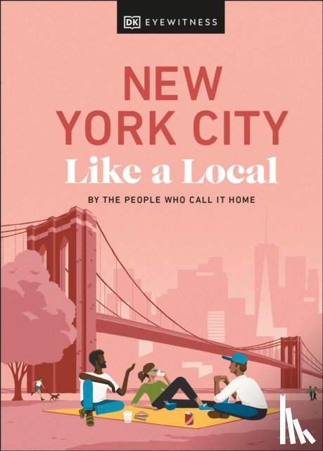 Pirolli, Bryan, Paley, Lauren, Ulzen, Kweku, DK Travel - New York City Like a Local