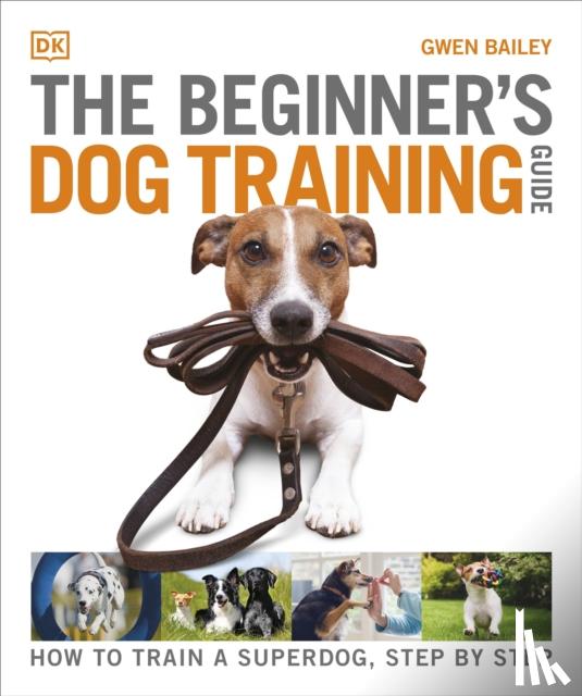 Bailey, Gwen - The Beginner's Dog Training Guide