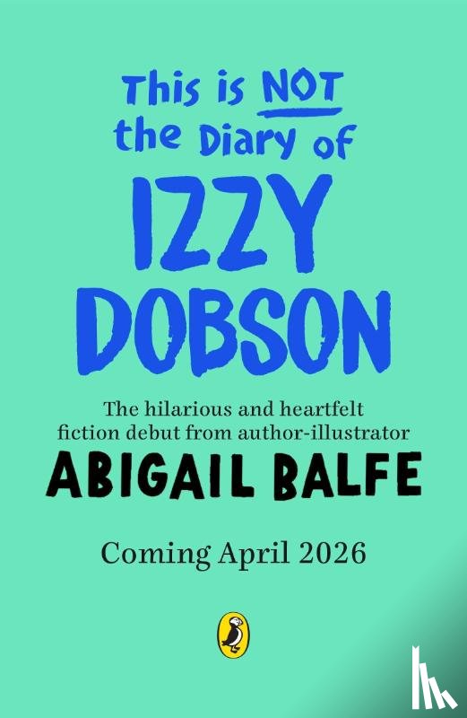 Balfe, Abigail - This is NOT the Diary of Izzy Dobson