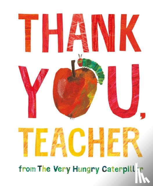 Carle, Eric - Thank You, Teacher from The Very Hungry Caterpillar