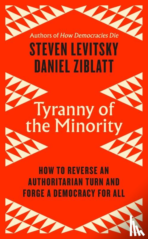 Levitsky, Steven, Ziblatt, Daniel - Tyranny of the Minority