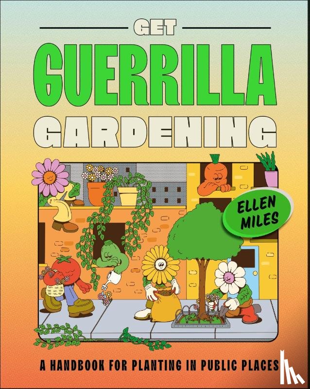 Miles, Ellen - Get Guerrilla Gardening