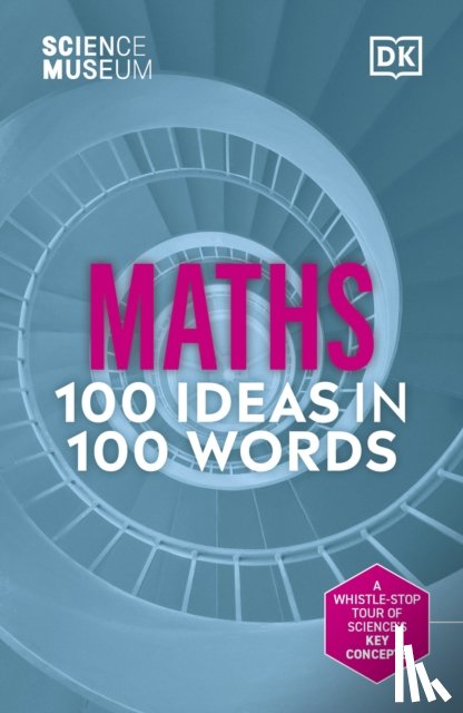 Steckles, Katie, Hartburn, Sam, Sparks, Ben - The Science Museum Maths 100 Ideas in 100 Words