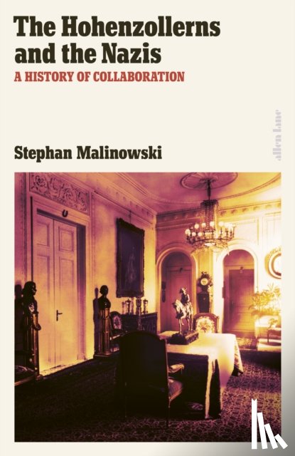 Malinowski, Stephan - The Hohenzollerns and the Nazis