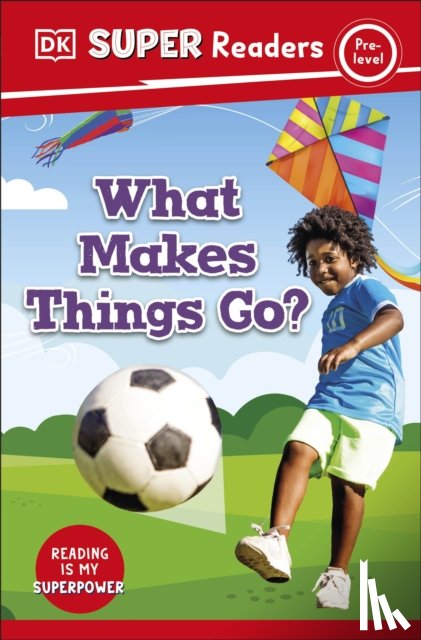 DK - DK Super Readers Pre-Level What Makes Things Go?