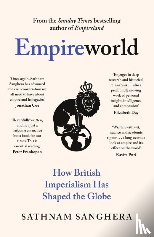 Sanghera, Sathnam - Empireworld - How British Imperialism Has Shaped the Globe