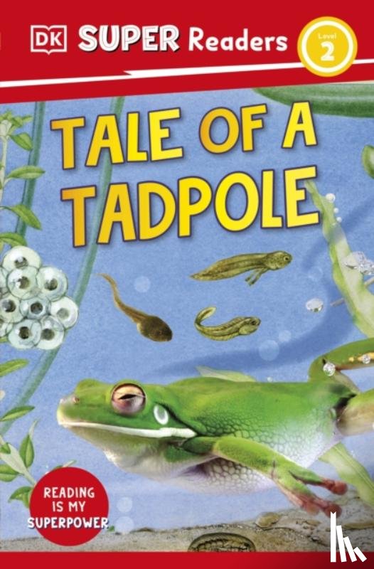 DK - DK Super Readers Level 2 Tale of a Tadpole