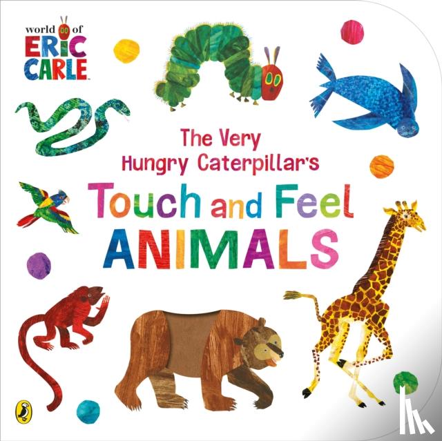 Carle, Eric - The Very Hungry Caterpillar’s Touch and Feel Animals