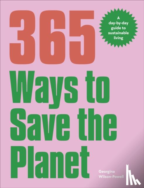 Wilson-Powell, Georgina - 365 Ways to Save the Planet