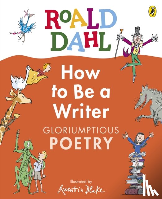 Dahl, Roald - Roald Dahl How to Be a Writer: Gloriumptious Poetry