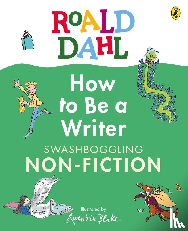 Dahl, Roald - Roald Dahl How to Be a Writer: Swashboggling Non-Fiction
