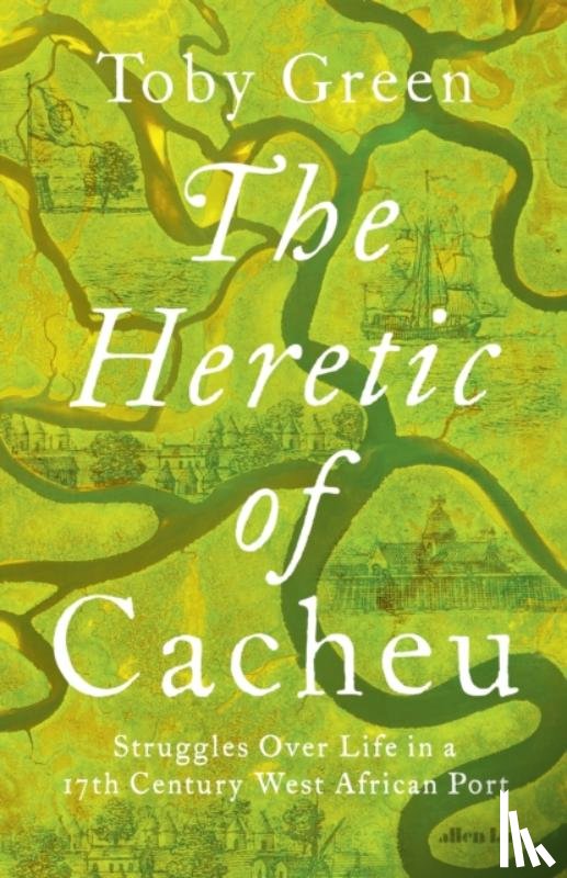 Green, Toby - The Heretic of Cacheu