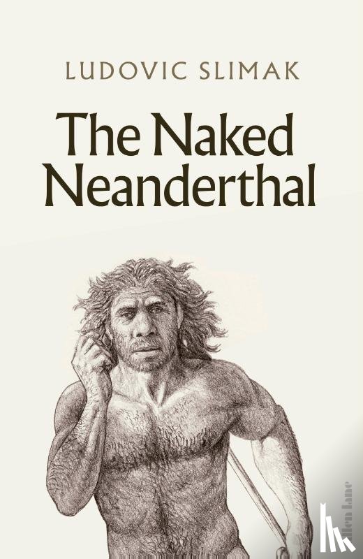 Slimak, Ludovic - The Naked Neanderthal