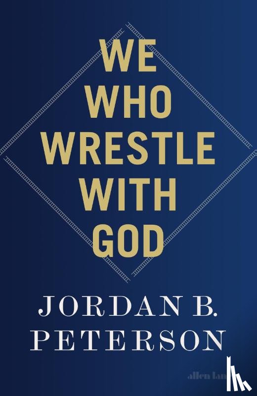 Peterson, Jordan B. - We Who Wrestle With God