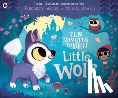 Fielding, Rhiannon - Ten Minutes to Bed: Little Wolf
