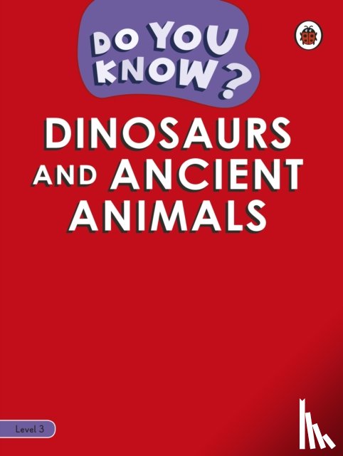 Ladybird - Do You Know? Level 3 - Dinosaurs and Ancient Animals