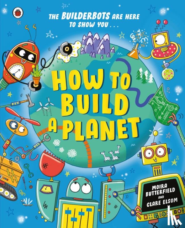 Butterfield, Ms Moira - How to Build a Planet