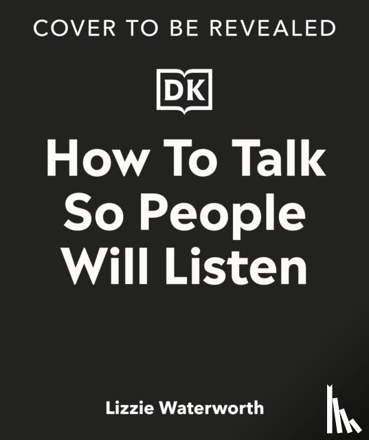 Waterworth, Lizzie - How To Talk So People Will Listen