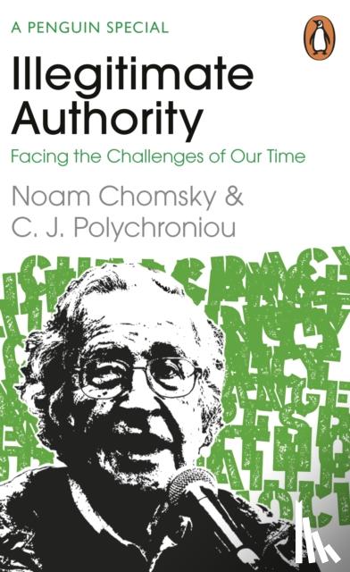 Chomsky, Noam, Polychroniou, C. J. - Illegitimate Authority: Facing the Challenges of Our Time
