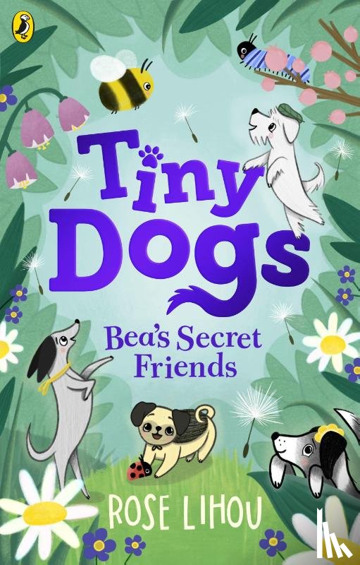 Lihou, Rose - Tiny Dogs: Bea’s Secret Friends
