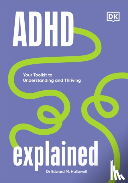 Hallowell, Edward, MD - ADHD Explained