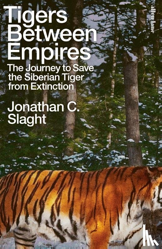 Slaght, Jonathan C. - Tigers Between Empires