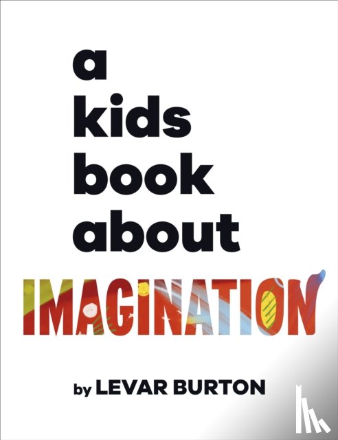 Burton, LeVar - A Kids Book About Imagination